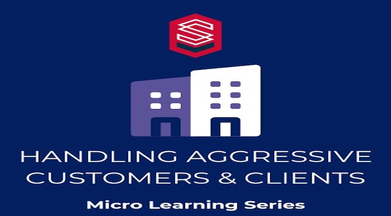 Micro Learning Series - Handling Aggressive Customers