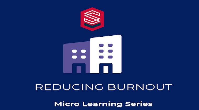 Micro Learning Series - Reducing Burnout